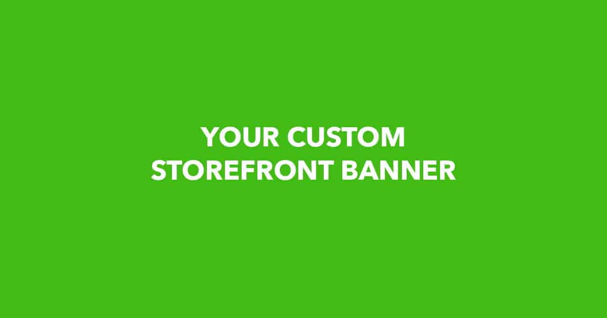 Your Custom Storefront Banner!